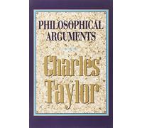 Philosophical Arguments by Taylor, Charles (1997) Paperback