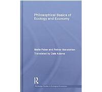 Philosophical Basics of Ecology and Economy, Routledge Studies in Ecological Economics, 5 Malte Faber, Reiner Manstetten (Auteur)