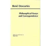 Philosophical Essays and Correspondence (Descartes) (Hackett Publishing Co.) by Rene Descartes Published by Hackett Publishing Co. 1st (first) edition (2000) Paperback