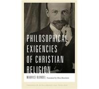 Philosophical Exigencies of Christian Religion - Maurice Blondel - University of Notre Dame Press - Livre en Anglais - Hardback Maurice BlondelMaurice Blondel (Auteur)