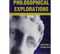 Philosophical Explorations: Introductory Readings In Philosophy