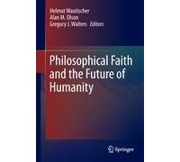 Philosophical Faith And The Future Of Humanity