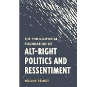 Philosophical Foundation Of Alt-Right Politics And Ressentiment