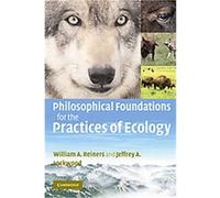 Philosophical Foundations for the Practices of Ecology Jeffrey A. Lockwood, William Reiners (Auteur)