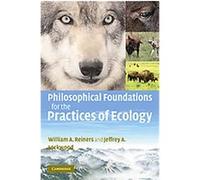 Philosophical Foundations for the Practices of Ecology Jeffrey Lockwood, William Reiners (Auteur)