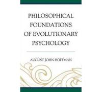Philosophical Foundations of Evolutionary Psychology - [Version Originale] August John Hoffman (Auteur)