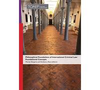 Philosophical Foundations Of International Criminal Law: Foundational Concepts