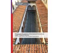 Philosophical Foundations Of International Criminal Law: Legally-Protected Interests