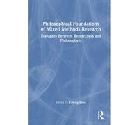 Philosophical Foundations Of Mixed Methods Research
