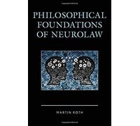 Philosophical Foundations Of Neurolaw