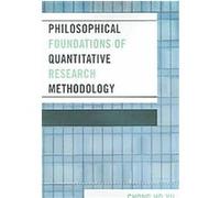 Philosophical Foundations of Quantitative Research Methodology Chong Ho Yu (Auteur)