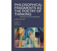 Philosophical Fragments as the Poetry of Thinking - Fischer Dr. Luke University of Sydney Australia - Bloomsbury Publishing PLC - Livre en Anglais - Hardb Fischer Dr. Luke University of Sydney Austral