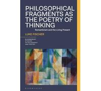 Philosophical Fragments As the Poetry of Thinking: Romanticism and the Living Present