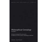 Philosophical Genealogy: v. 2: An Epistemological Reconstruction of Nietzsche and Foucault's Genealogical Method (American University Studies) - [Version Originale] Inconnu (Auteur)