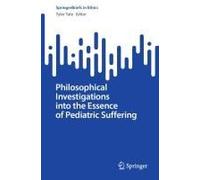 Philosophical Investigations Into The Essence Of Pediatric Suffering
