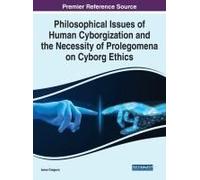 Philosophical Issues Of Human Cyborgization And The Necessity Of Prolegomena On Cyborg Ethics
