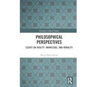 Philosophical Perspectives: Essays on Reality, Knowledge, and Morality