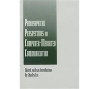 Philosophical Perspectives on Computer-Mediated Communication, Suny Series in Computer-Mediated Communication