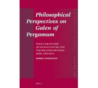 Philosophical Perspectives on Galen of Pergamum: Four Case-Studies on Human Nature and the Relation Between Body and Soul