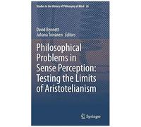 Philosophical Problems In Sense Perception: Testing The Limits Of Aristotelianism