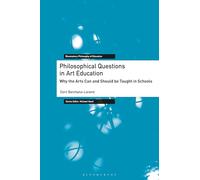 Philosophical Questions in Art Education: Why the Arts Can and Should be Taught in Schools