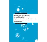 Philosophical Questions in Art Education Why the Arts Can and Should be Taught in Schools - Dorit Barchana-Lorand - Bloomsbury Academic - ebook (ePub) - Livre