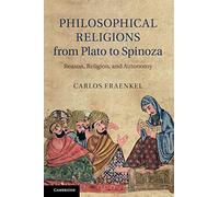 Philosophical Religions from Plato to Spinoza: Reason, Religion, And Autonomy