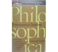 Philosophical Sketches: A Study of the Human Mind in Relation to Feeling, Explored Through Art, Language, and Symbol