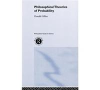 Philosophical Theories of Probability by Donald Gillies Donald Gillies (Auteur)