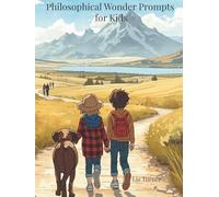 Philosophical Wonder Prompts for Kids: 90 Days of Guided Journal Reflection for Considering Big Questions and Developing Classical, Independent Thinking