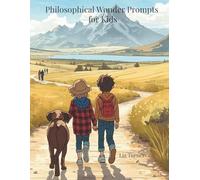 Philosophical Wonder Prompts for Kids: 90 Days of Guided Journal Reflection for Considering Big Questions and Developing Classical, Independent Thinking