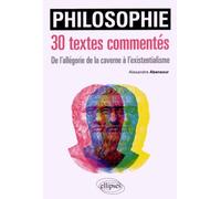 Philosophie - 30 Textes Commentées, De L'allégorie De La Caverne À L'existentialisme