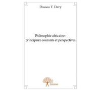 Philosophie africaine : principaux courants et perspectives Principaux courants et perspectives - Y. Davy Dossou - Edilivre-Aparis - broché - Essai
