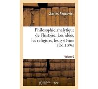 Philosophie analytique de l'histoire. Les idées, les religions, les systèmes- Volume 2 - Charles Renouvier - Hachette Bnf - broché - Livre