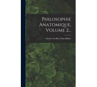 Philosophie Anatomique, Volume 2...