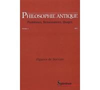 Philosophie Antique N° 1/2001 - Figures De Socrate