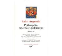 Philosophie, catéchèse, polémique Saint Augustin (Auteur), Lucien Jerphagnon (Editeur du volume)