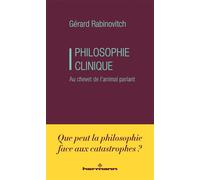 Philosophie clinique Au chevet de l animal parlant - Gérard Rabinovitch - Hermann - broché - Essai
