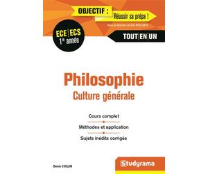 Philosophie - Culture générale 1re année ECE ECS tout-en-un Cours complet méthodes et application sujets inédits corrigés - Denis Collin - Studyrama Eds - broché - Scolaire / Universitaire