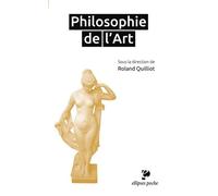 Philosophie de l’Art - Roland Quilliot - Ellipses - broché - Essai