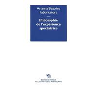 Philosophie de l’expérience spectatrice - Arianna Beatrice Fabbricatore - Mimesis - broché - Essai