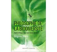 Philosophie De La Biodiversité - Petite Éthique Pour Une Nature En Péril