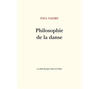 Philosophie de la danse - Paul Valéry - La Republique Des Lettres - broché - Roman