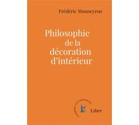 Philosophie de la décoration d'intérieur - Frédéric Monneyron - Liber Canada - relié - Essai