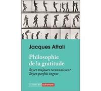 Philosophie de la gratitude Jacques Attali (Auteur)