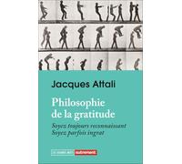 Philosophie de la gratitude: Soyez toujours reconnaissant, soyez parfois ingrat