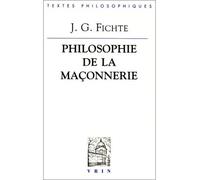 Philosophie de la maçonnerie et autres textes - et autres textes - Johann Gottlieb Fichte - Vrin - Livre