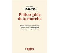 Philosophie de la marche Nicolas Truong (Auteur), Frédéric Gros (Auteur), Antoine de Baecque (Auteur), David Le Breton (Auteur), Sarah Marquis (Auteur), Martine Segalen (Auteur), Sylvain Tesson (Auteu