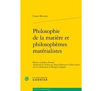 Philosophie de la matière et philosophèmes matérialistes - Cesare Beccaria - Classiques Garnier - broché - Essai