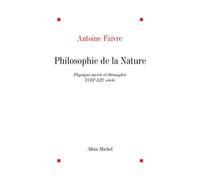 Philosophie de la nature Physique sacrée et théosophie, XVIIIe-XIXe siècle - Antoine Faivre - Albin Michel - broché - Livre